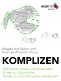 Komplizen - Wie können Hacker und Journalisten, Piraten und Kapitalisten, Amateure und Profis zusammenarbeiten?