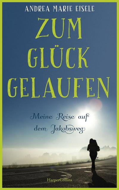 Eisele, Zum Gl�ck gelaufen - Meine Reise