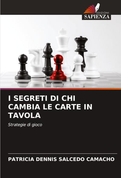 I SEGRETI DI CHI CAMBIA LE CARTE IN TAVOLA