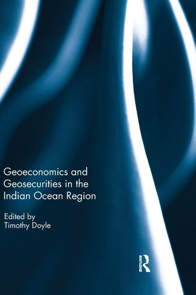 Geoeconomics and Geosecurities in the Indian Ocean Region