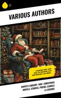 Santa’s Library: 400+ Christmas Novels, Stories, Poems, Carols & Legends