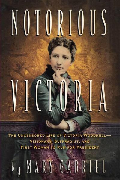 Gabriel, M: Victoria Woodhull : visionaria, sufragista, y pr