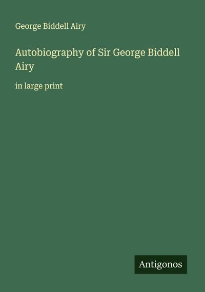 Autobiography of Sir George Biddell Airy