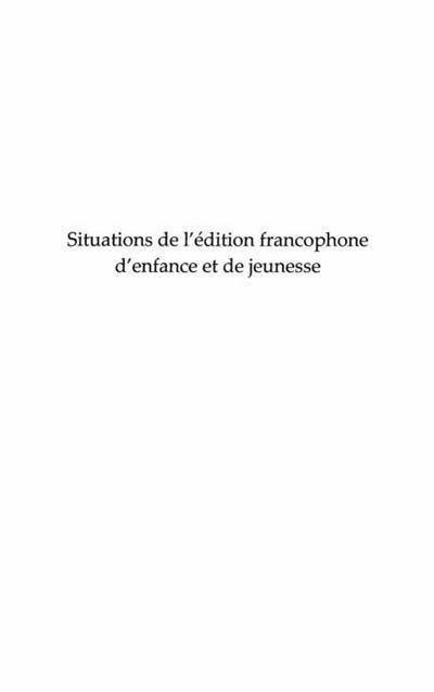 Situations de l’edition francophone d’enfance et de jeuness
