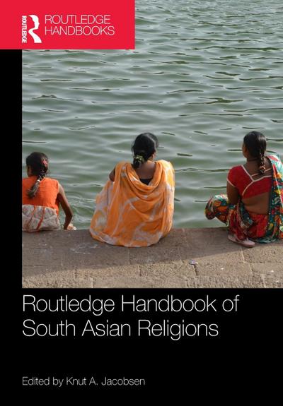 Routledge Handbook of South Asian Religions