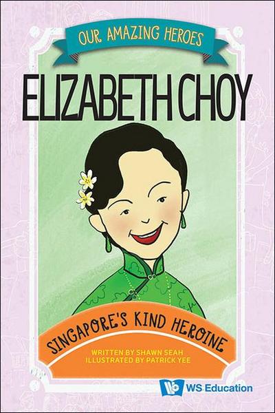 Elizabeth Choy: Singapore’s Kind Heroine