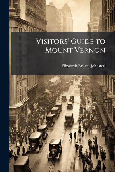 Visitors’ Guide to Mount Vernon