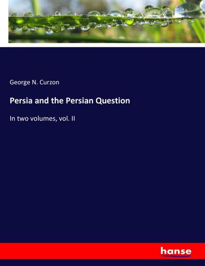 Persia and the Persian Question