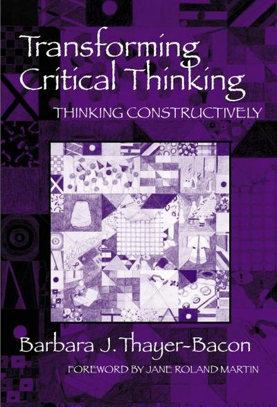 Transforming Critical Thinking: Thinking Constructively