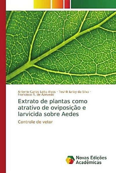 Extrato de plantas como atrativo de oviposição e larvicida sobre Aedes