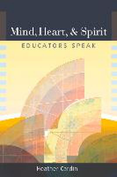Mind, Heart, and Spirit: Educators Speak