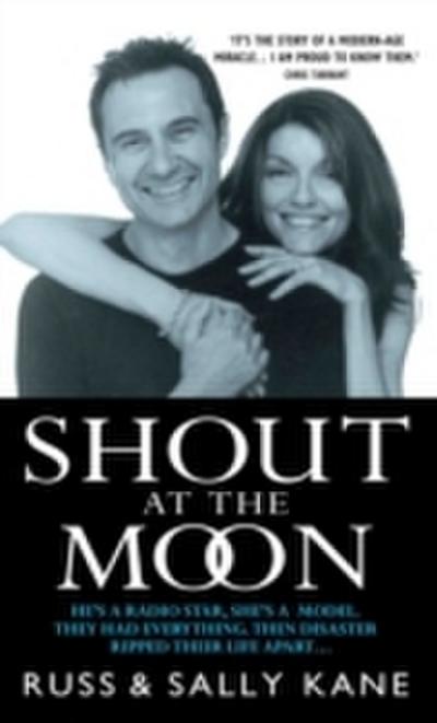 Shout at the Moon - He’s a Radio Star, She’s a Top Designer. They Had Everything, Then Disaster Ripped Their Life Apart...