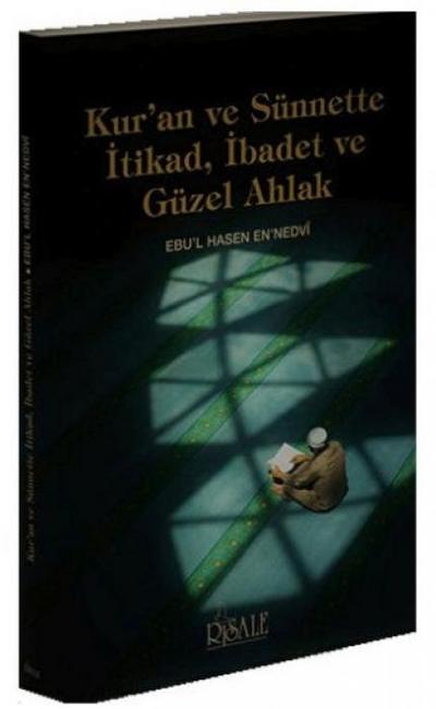 Kuran ve Sünnette Itikad, Ibadet ve Güzel Ahlak