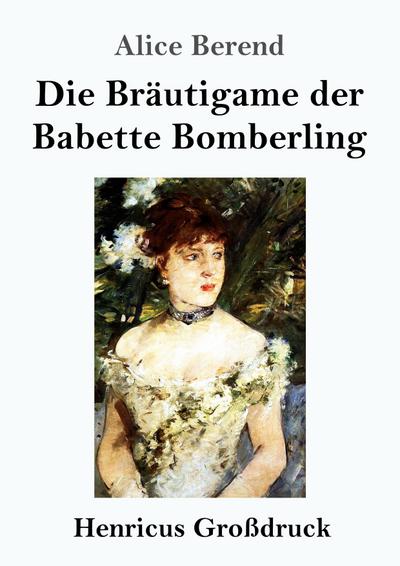 Die Bräutigame der Babette Bomberling (Großdruck)