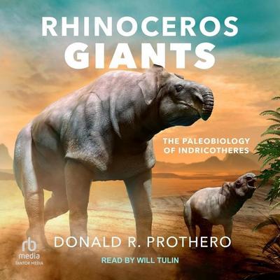 Prothero, D: Rhinoceros Giants