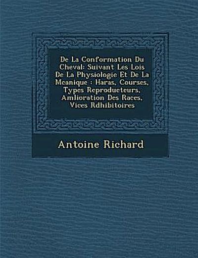 De La Conformation Du Cheval: Suivant Les Lois De La Physiologie Et De La M&#65533;canique: Haras, Courses, Types Reproducteurs, Am&#65533;lioration