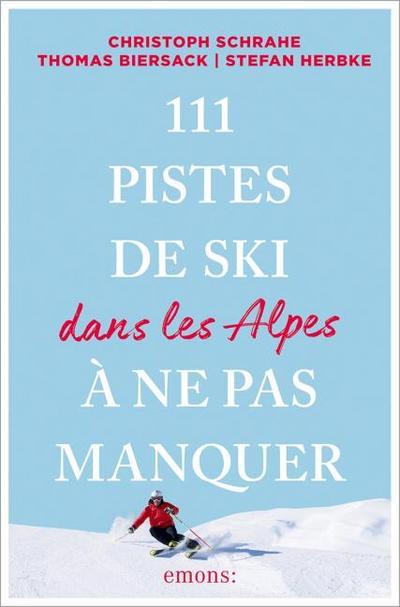 111 Pistes de ski dans les Alpes à ne pas manquer