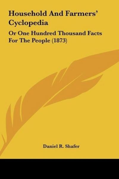 Household And Farmers' Cyclopedia - Daniel R. Shafer