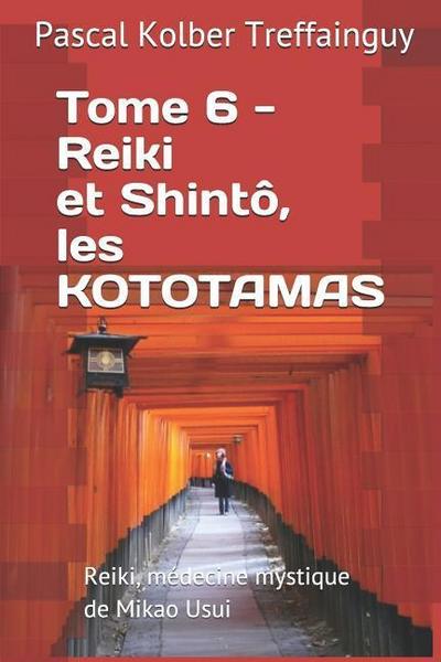 Reiki, Médecine Mystique de Mikao Usui: Tome 6. Reiki Et Shintô, Les Kototamas