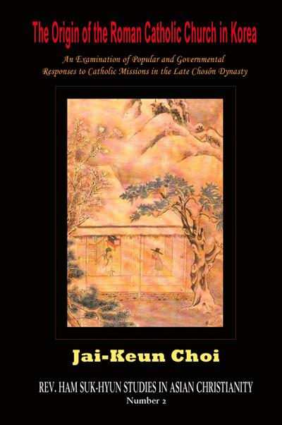 The Origin of the Roman Catholic Church in Korea