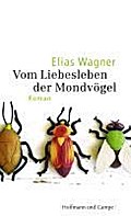 Vom Liebesleben der Mondvögel: Roman (Literatur-Literatur)