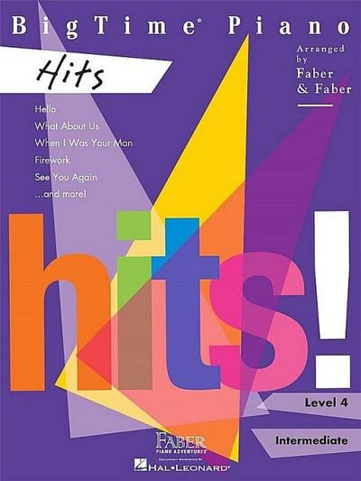 Bigtime Piano: Hits - Level 4 Intermediate Piano Sheet Music Book 12 Pop Song Arrangements for Solo Performance Faber Piano Book with Chart-Topping Repertoire Faber Piano Adventures Songbook