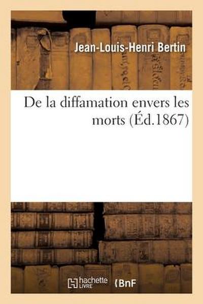 de la Diffamation Envers Les Morts