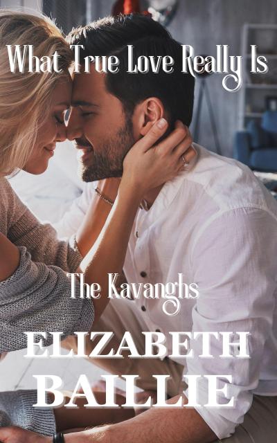 What True Love Really Is (The Kavanaghs, #1)