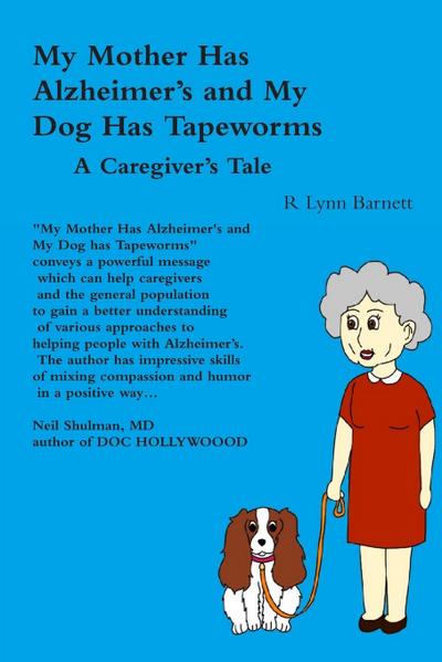 My Mother Has Alzheimer’s and My Dog Has Tapeworms  A Caregiver’s Tale