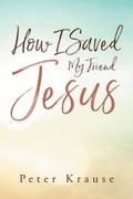How I Saved My Friend Jesus