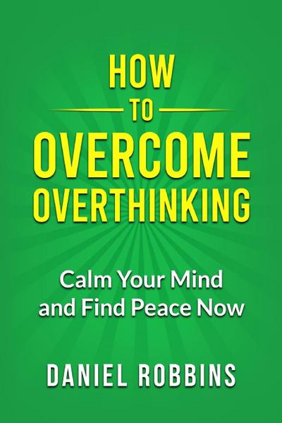 How to Overcome Overthinking