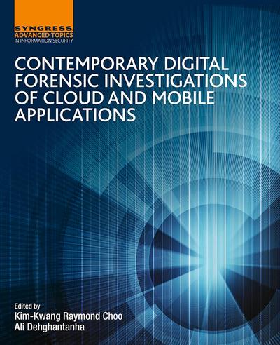 Contemporary Digital Forensic Investigations of Cloud and Mobile Applications