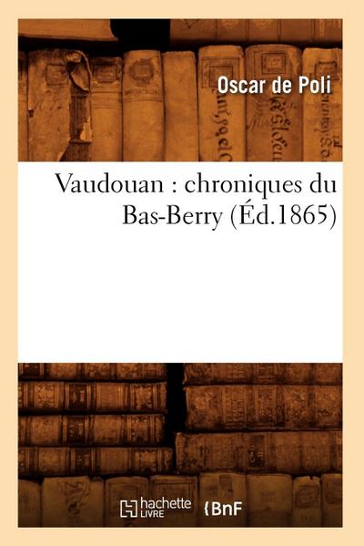 Vaudouan: Chroniques Du Bas-Berry (Éd.1865)