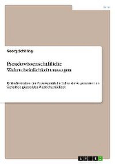 Pseudowissenschaftliche Wahrscheinlichkeitsaussagen - Georg Schilling