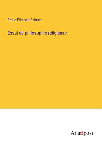Essai de philosophie religieuse