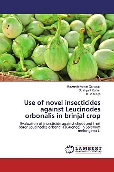 Use of novel insecticides against Leucinodes orbonalis in brinjal crop