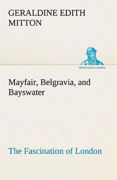 Mayfair, Belgravia, and Bayswater The Fascination of London