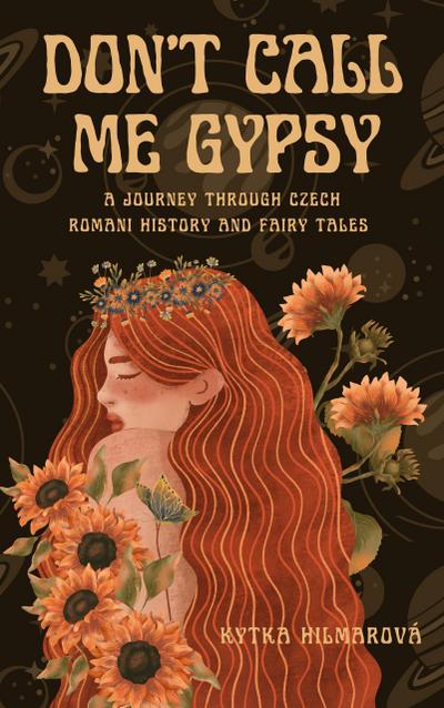 Don’t Call Me Gypsy: A Journey through Czech Romani History and Fairy Tales