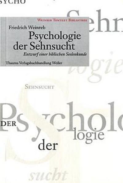 Psychologie der Sehnsucht - Friedrich Weinreb