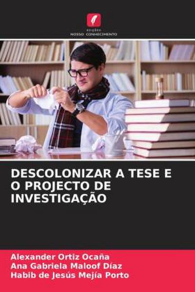 DESCOLONIZAR A TESE E O PROJECTO DE INVESTIGAÇÃO