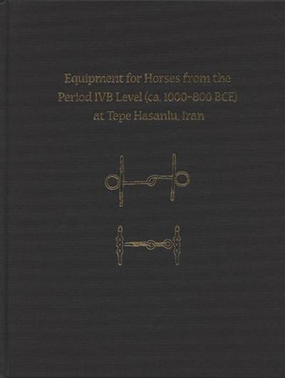 Equipment for Horses from the Period Ivb Level at Tepe Hasanlu, Iran