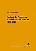 Changing Goals of the American Madura Mission in India, 1830-1916