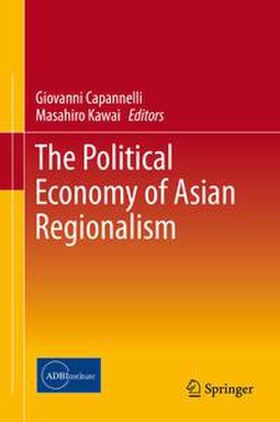 The Political Economy of Asian Regionalism