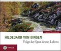 Hildegard von Bingen. Folge der Spur deines Lebens