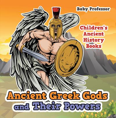 Ancient Greek Gods and Their Powers-Children’s Ancient History Books