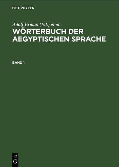 Wörterbuch der aegyptischen Sprache. Band 1