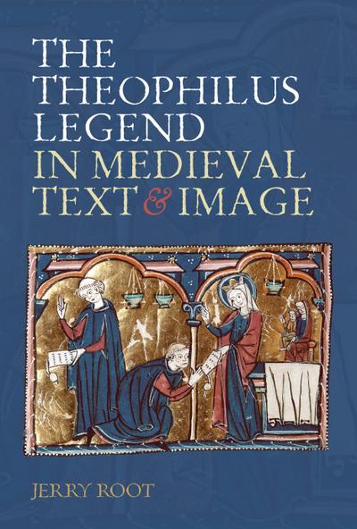 The Theophilus Legend in Medieval Text and Image