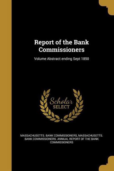 Report of the Bank Commissioners; Volume Abstract ending Sept 1850