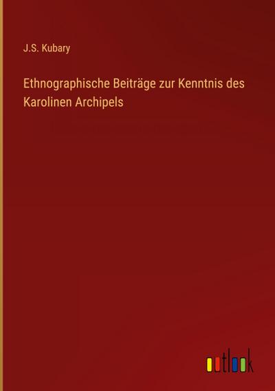 Ethnographische Beiträge zur Kenntnis des Karolinen Archipels