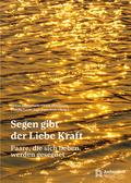 Segen gibt der Liebe Kraft